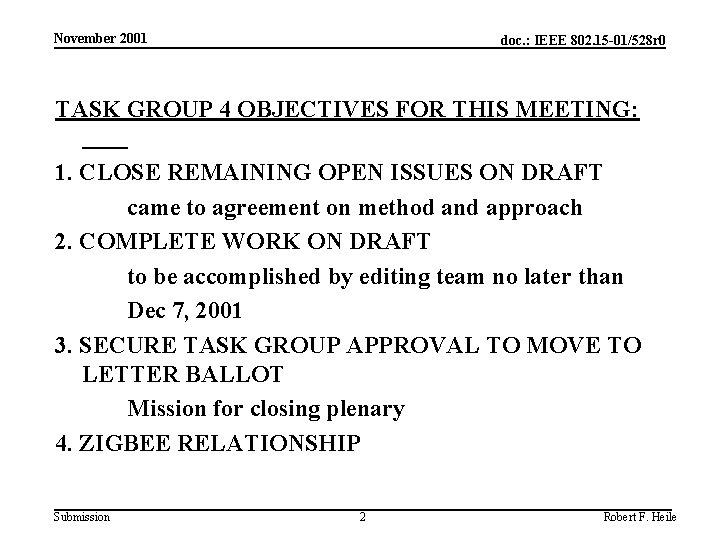 November 2001 doc. : IEEE 802. 15 -01/528 r 0 TASK GROUP 4 OBJECTIVES