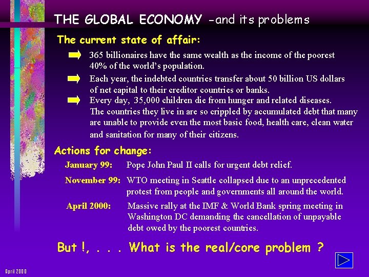 THE GLOBAL ECONOMY -and its problems The current state of affair: 365 billionaires have