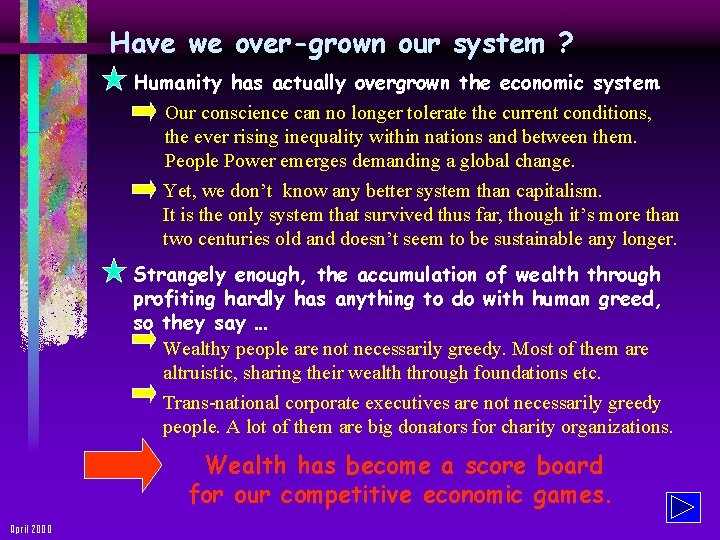 Have we over-grown our system ? Humanity has actually overgrown the economic system. Our
