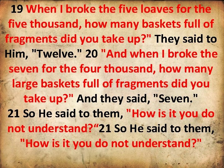19 When I broke the five loaves for the five thousand, how many baskets