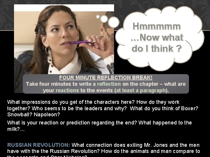 Hmmmmm …Now what do I think ? FOUR MINUTE REFLECTION BREAK! Take four minutes