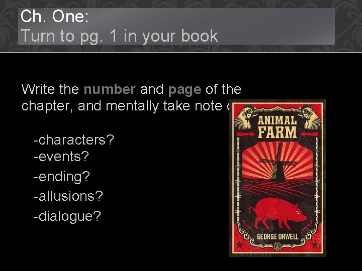 Ch. One: Turn to pg. 1 in your book Write the number and page