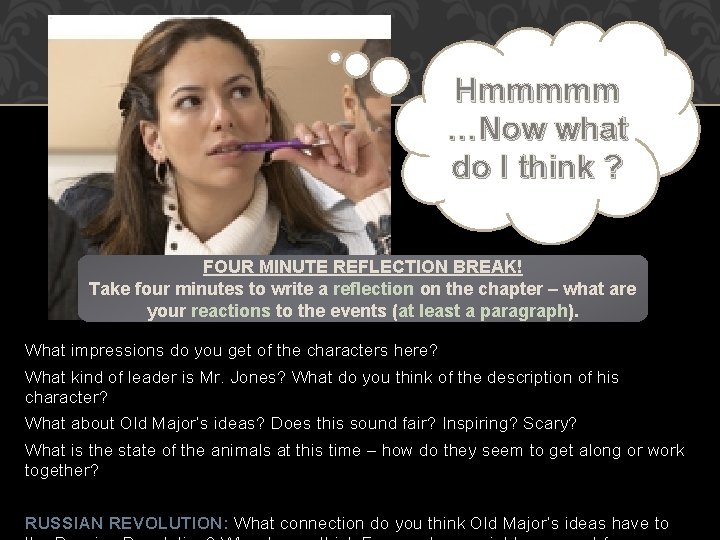 Hmmmmm …Now what do I think ? FOUR MINUTE REFLECTION BREAK! Take four minutes