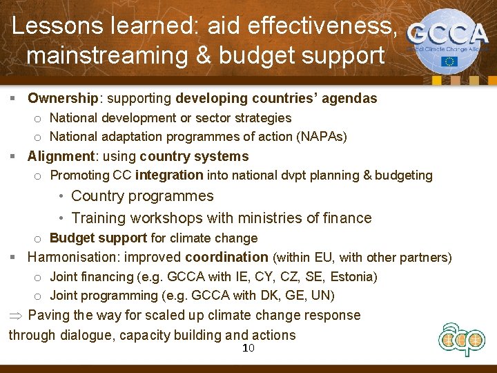 Lessons learned: aid effectiveness, mainstreaming & budget support § Ownership: supporting developing countries’ agendas
