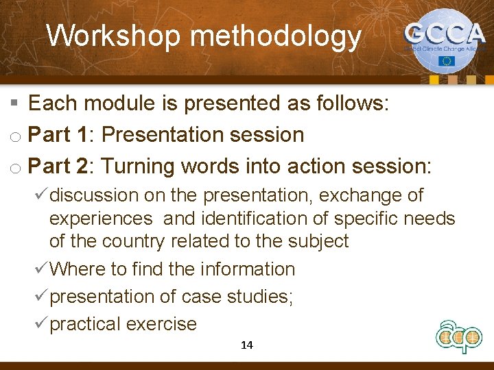 Workshop methodology § Each module is presented as follows: o Part 1: Presentation session