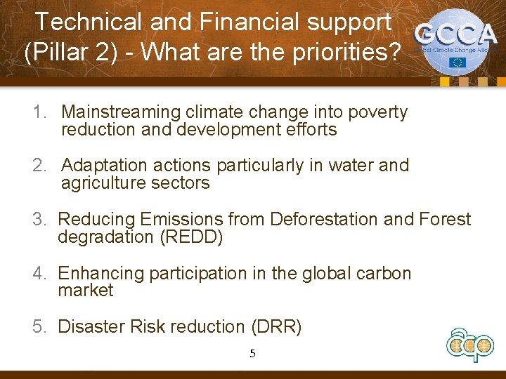 Technical and Financial support (Pillar 2) - What are the priorities? 1. Mainstreaming climate