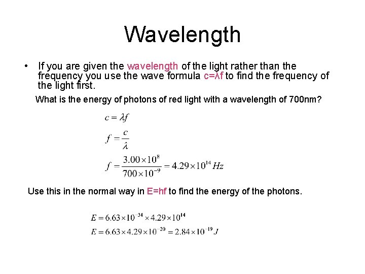 Wavelength • If you are given the wavelength of the light rather than the