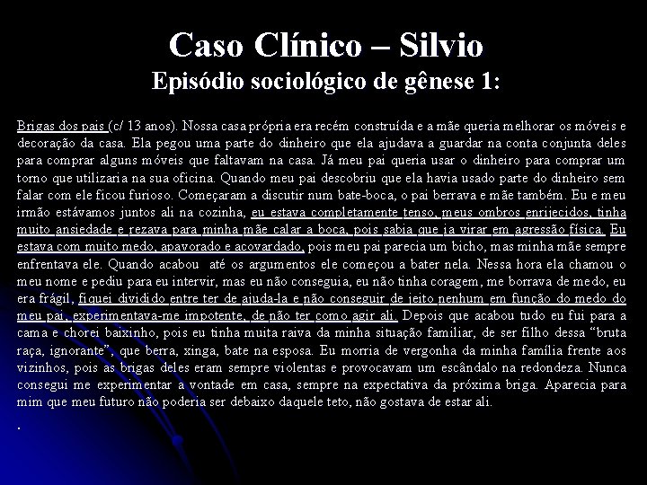 Caso Clínico – Silvio Episódio sociológico de gênese 1: Brigas dos pais (c/ 13