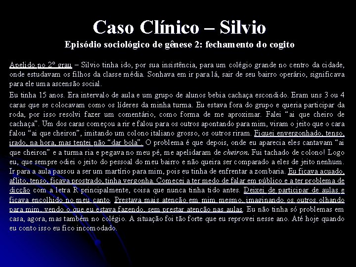 Caso Clínico – Silvio Episódio sociológico de gênese 2: fechamento do cogito Apelido no