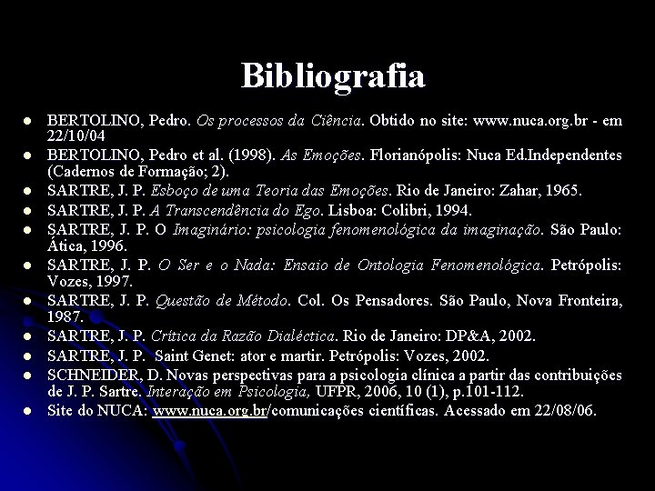 Bibliografia l l l BERTOLINO, Pedro. Os processos da Ciência. Obtido no site: www.