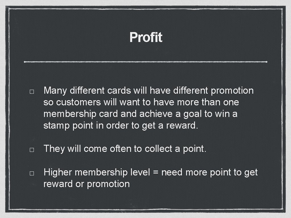 Profit Many different cards will have different promotion so customers will want to have