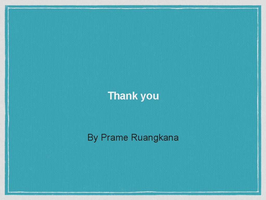 Thank you By Prame Ruangkana 