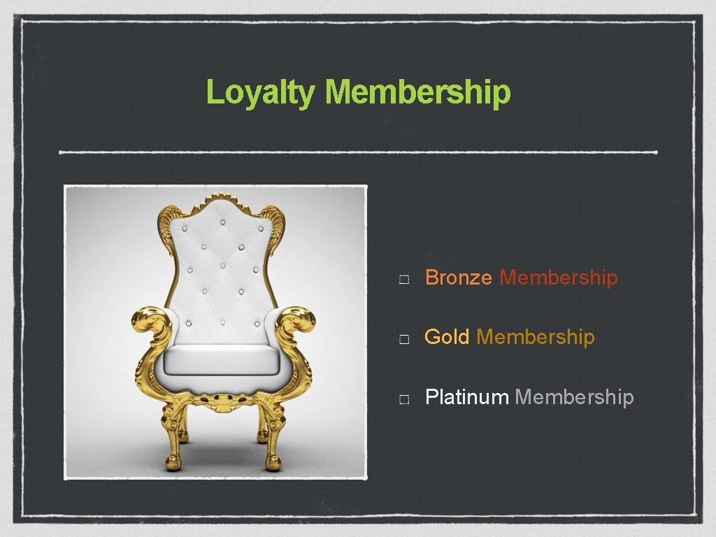 Loyalty Membership Bronze Membership Gold Membership Platinum Membership 