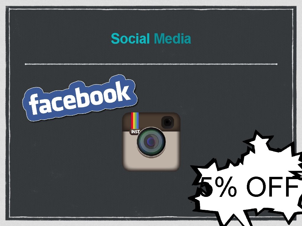 Social Media 5% OFF* 