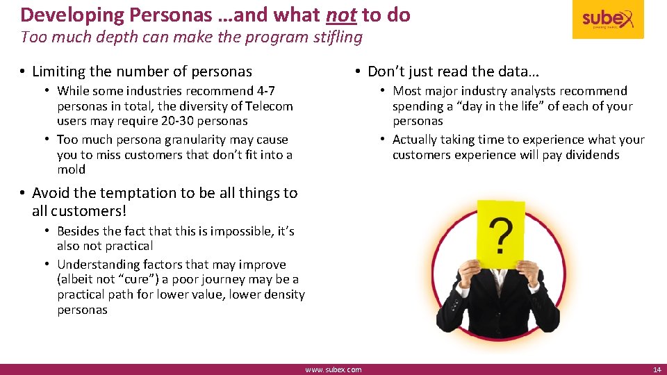 Developing Personas …and what not to do Too much depth can make the program
