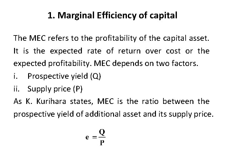 1. Marginal Efficiency of capital The MEC refers to the profitability of the capital