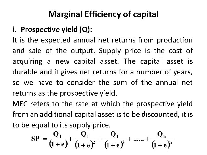 Marginal Efficiency of capital i. Prospective yield (Q): It is the expected annual net