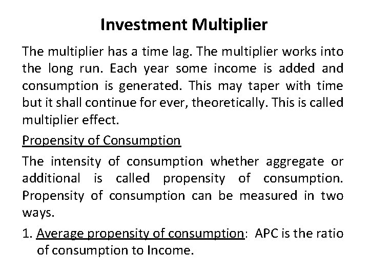 Investment Multiplier The multiplier has a time lag. The multiplier works into the long