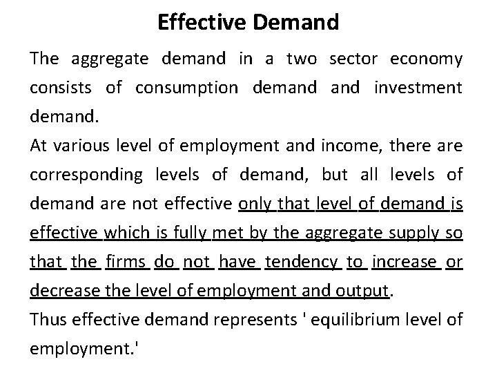 Effective Demand The aggregate demand in a two sector economy consists of consumption demand