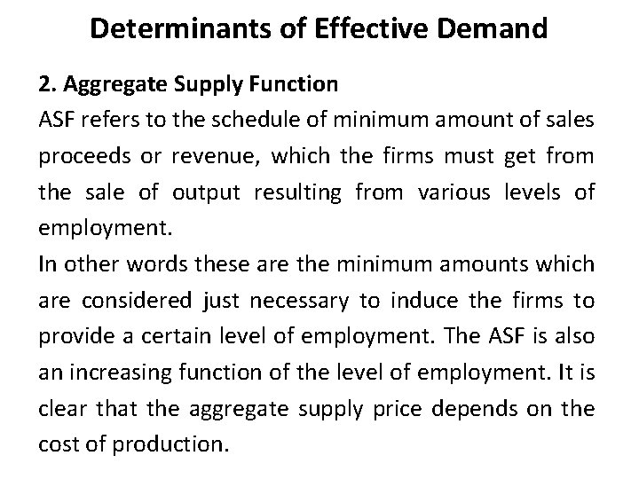 Determinants of Effective Demand 2. Aggregate Supply Function ASF refers to the schedule of