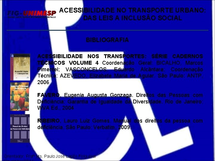 ACESSIBILIDADE NO TRANSPORTE URBANO: DAS LEIS A INCLUSÃO SOCIAL BIBLIOGRAFIA ACESSIBILIDADE NOS TRANSPORTES: SÉRIE