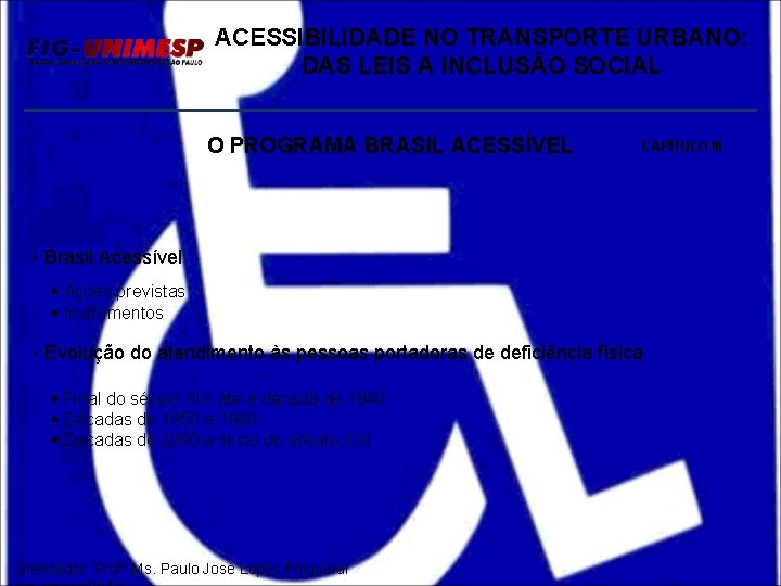 ACESSIBILIDADE NO TRANSPORTE URBANO: DAS LEIS A INCLUSÃO SOCIAL O PROGRAMA BRASIL ACESSÍVEL CAPÍTULO