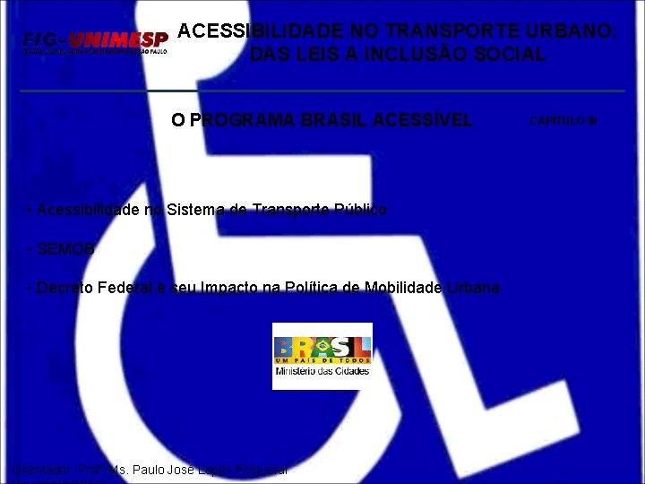 ACESSIBILIDADE NO TRANSPORTE URBANO: DAS LEIS A INCLUSÃO SOCIAL O PROGRAMA BRASIL ACESSÍVEL •