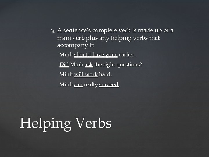  A sentence’s complete verb is made up of a main verb plus any