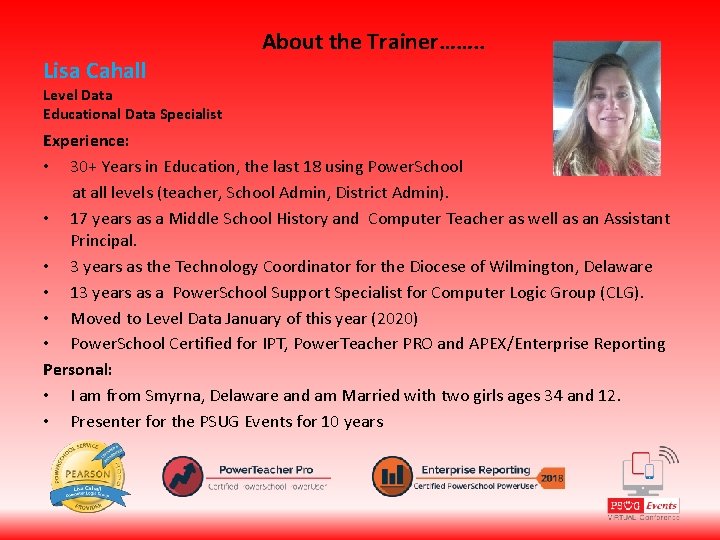 Lisa Cahall About the Trainer……. . Level Data Educational Data Specialist Experience: • 30+