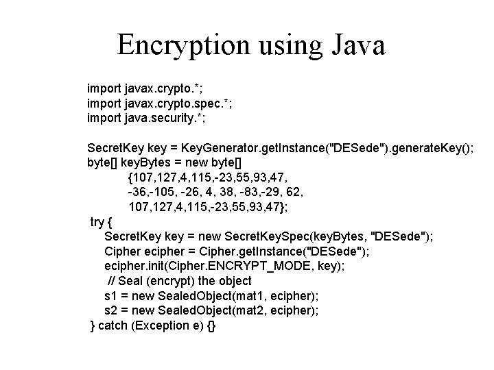 Encryption using Java import javax. crypto. *; import javax. crypto. spec. *; import java.