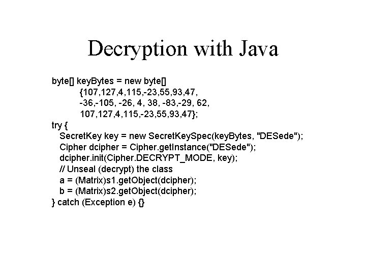 Decryption with Java byte[] key. Bytes = new byte[] {107, 127, 4, 115, -23,
