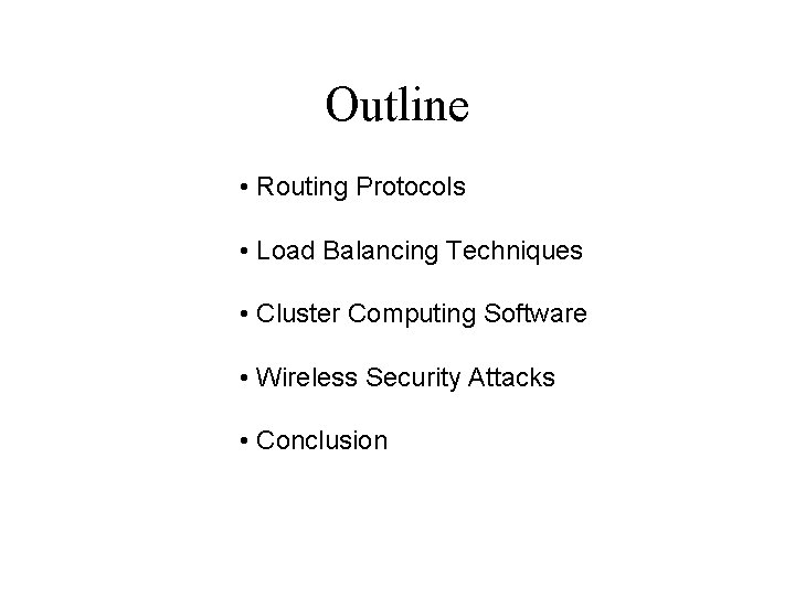 Outline • Routing Protocols • Load Balancing Techniques • Cluster Computing Software • Wireless