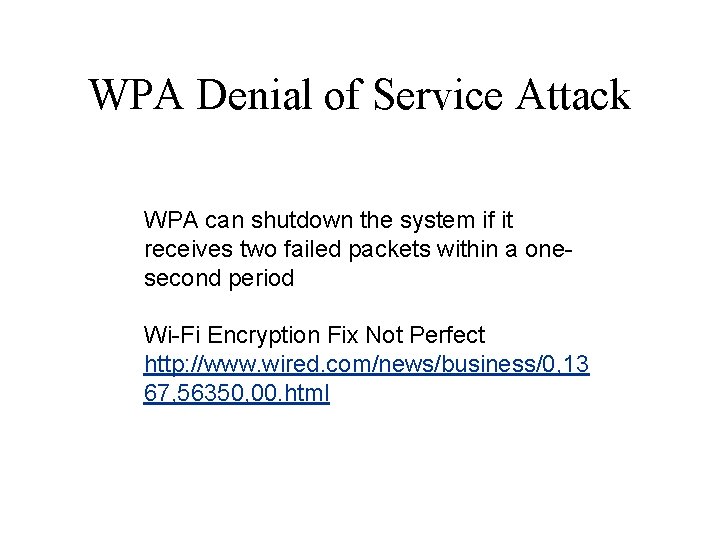 WPA Denial of Service Attack WPA can shutdown the system if it receives two