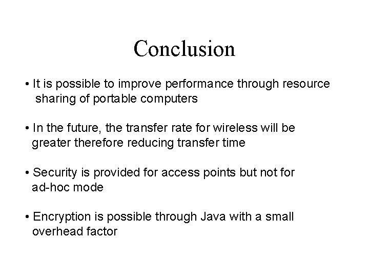 Conclusion • It is possible to improve performance through resource sharing of portable computers