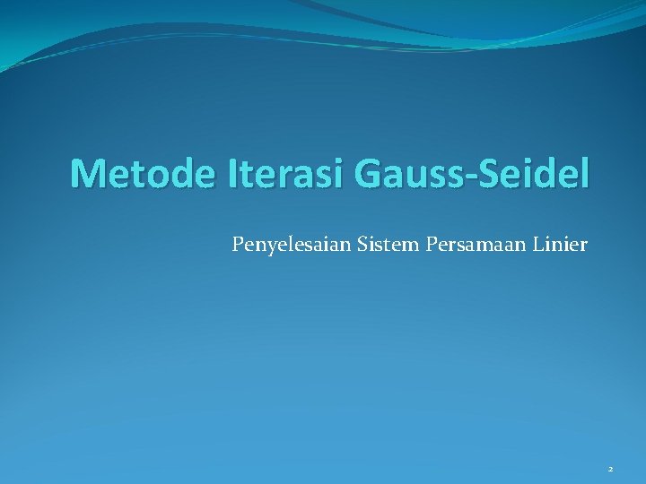 Metode Iterasi Gauss-Seidel Penyelesaian Sistem Persamaan Linier 2 