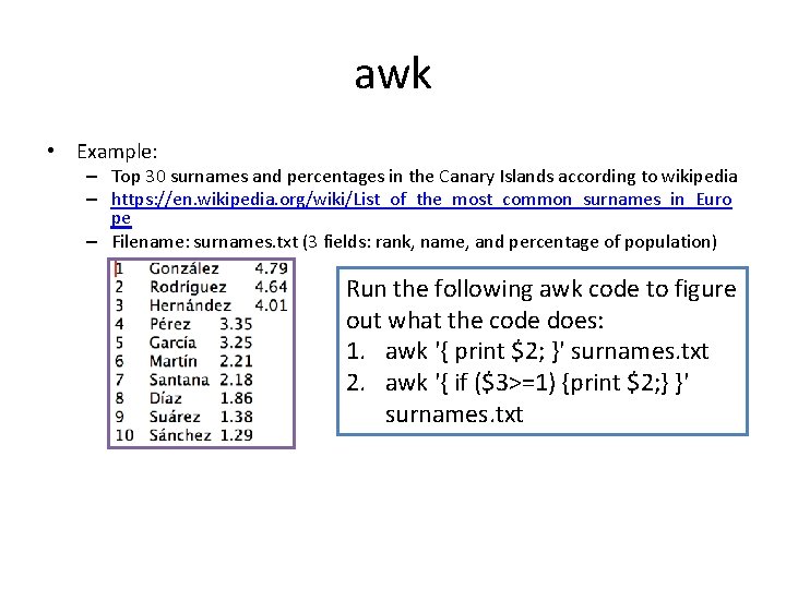 awk • Example: – Top 30 surnames and percentages in the Canary Islands according