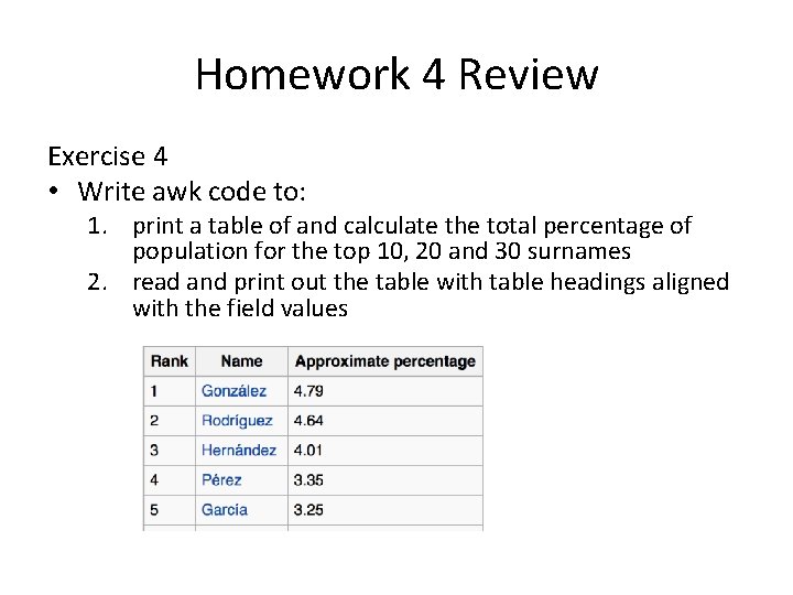 Homework 4 Review Exercise 4 • Write awk code to: 1. print a table