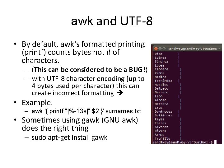 awk and UTF-8 • By default, awk's formatted printing (printf) counts bytes not #