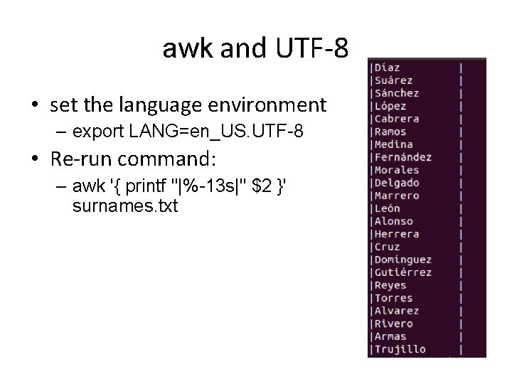 awk and UTF-8 • set the language environment – export LANG=en_US. UTF-8 • Re-run