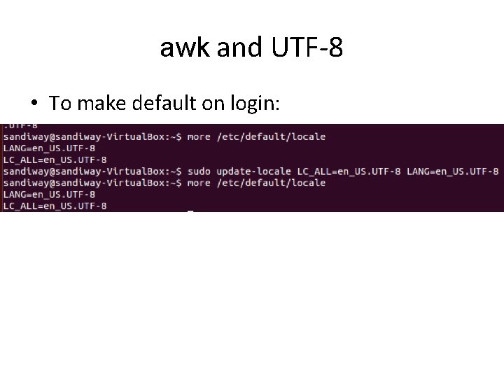awk and UTF-8 • To make default on login: 