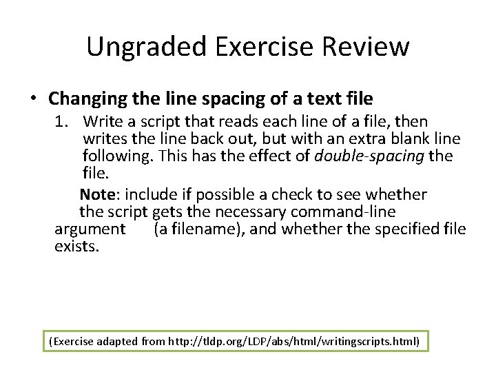 Ungraded Exercise Review • Changing the line spacing of a text file 1. Write