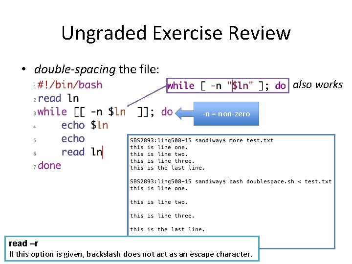 Ungraded Exercise Review • double-spacing the file: also works -n = non-zero read –r