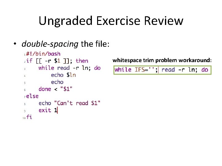 Ungraded Exercise Review • double-spacing the file: whitespace trim problem workaround: 