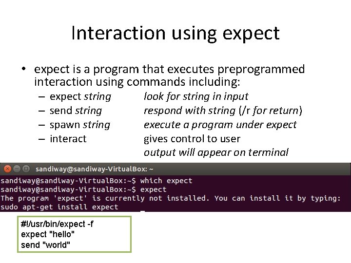 Interaction using expect • expect is a program that executes preprogrammed interaction using commands