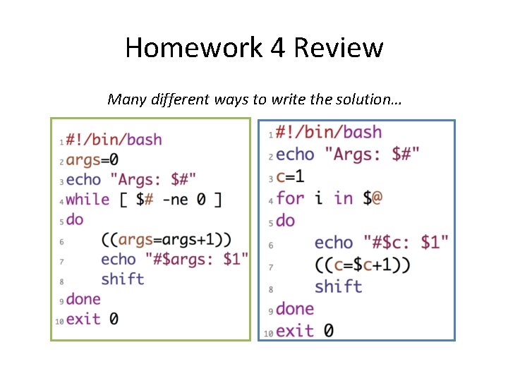 Homework 4 Review Many different ways to write the solution… 