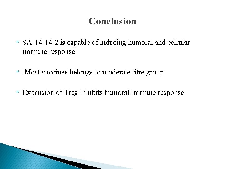 Conclusion SA-14 -14 -2 is capable of inducing humoral and cellular immune response Most