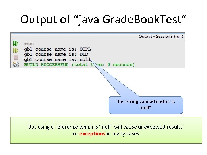Output of “java Grade. Book. Test” The String course. Teacher is “null”. But using Output of “java Grade. Book. Test” The String course. Teacher is “null”. But using