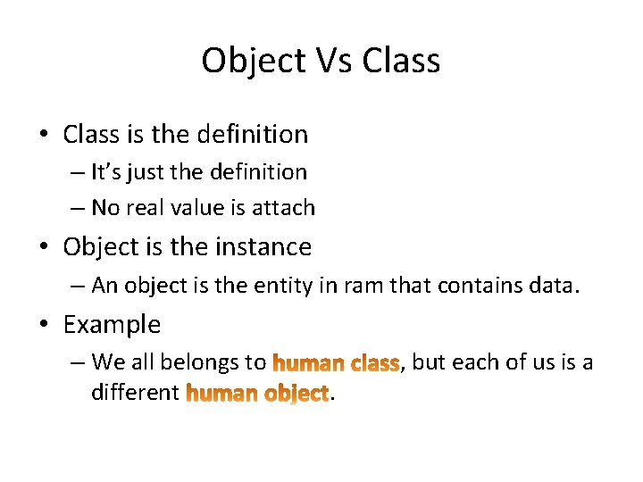 Object Vs Class • Class is the definition – It’s just the definition – Object Vs Class • Class is the definition – It’s just the definition –