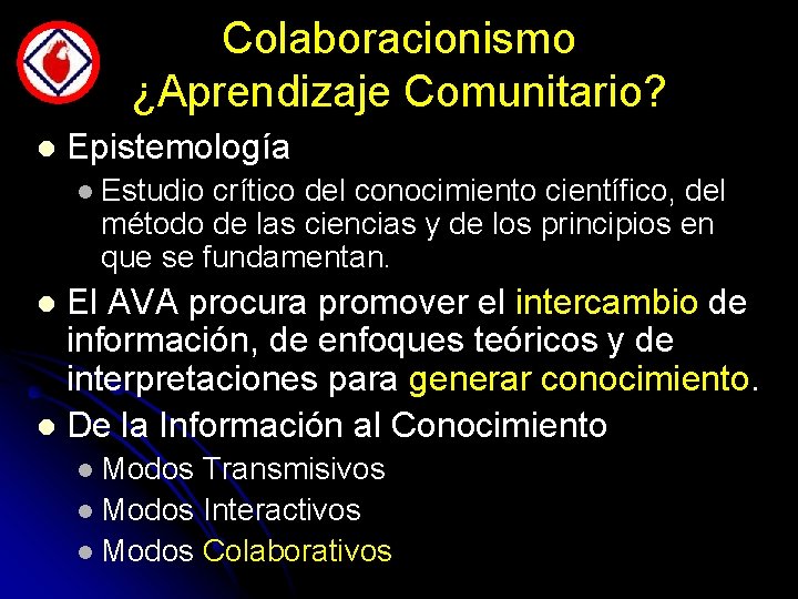 Colaboracionismo ¿Aprendizaje Comunitario? l Epistemología l Estudio crítico del conocimiento científico, del método de