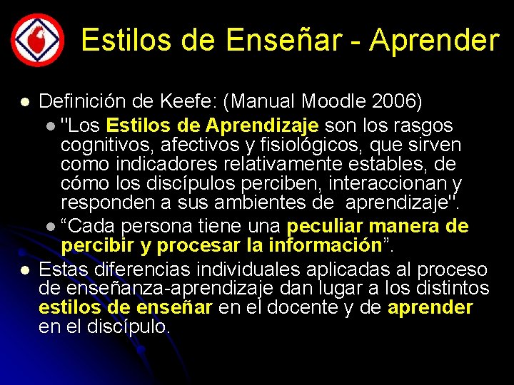 Estilos de Enseñar - Aprender l l Definición de Keefe: (Manual Moodle 2006) l